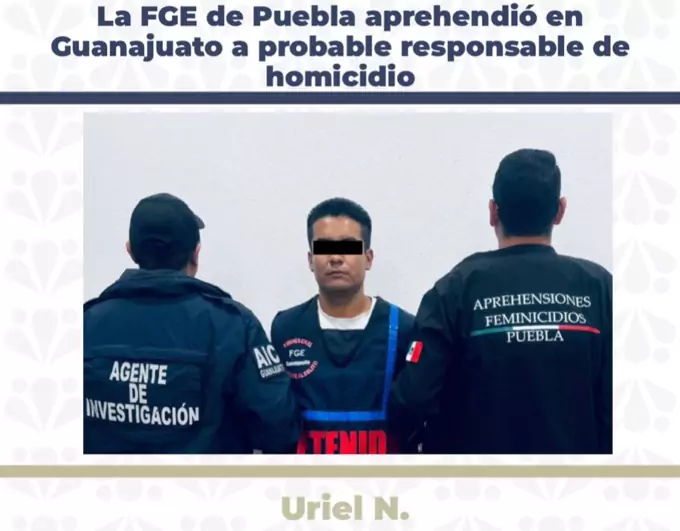 La FGE de Puebla aprehendió en Guanajuato a probable responsable de homicidio