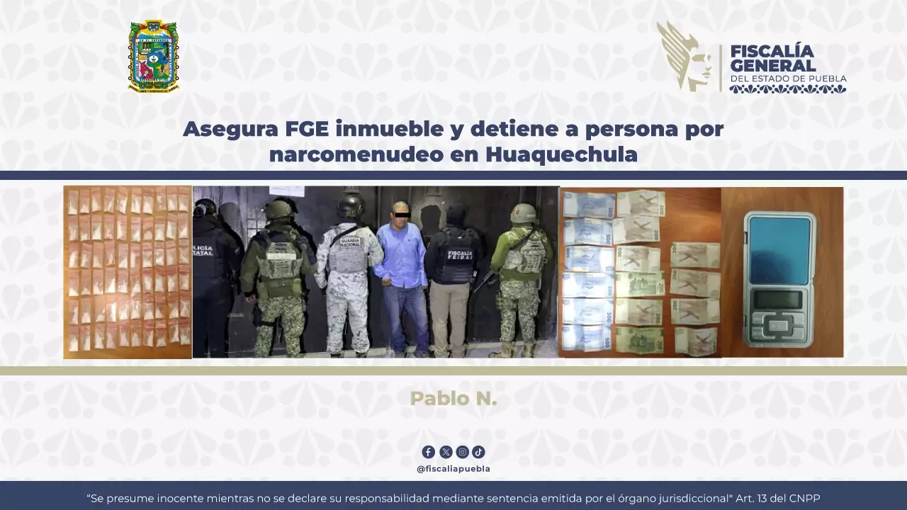 FGE catea un inmueble y detiene a Pablo N., por narcomenudeo en Huaquechula