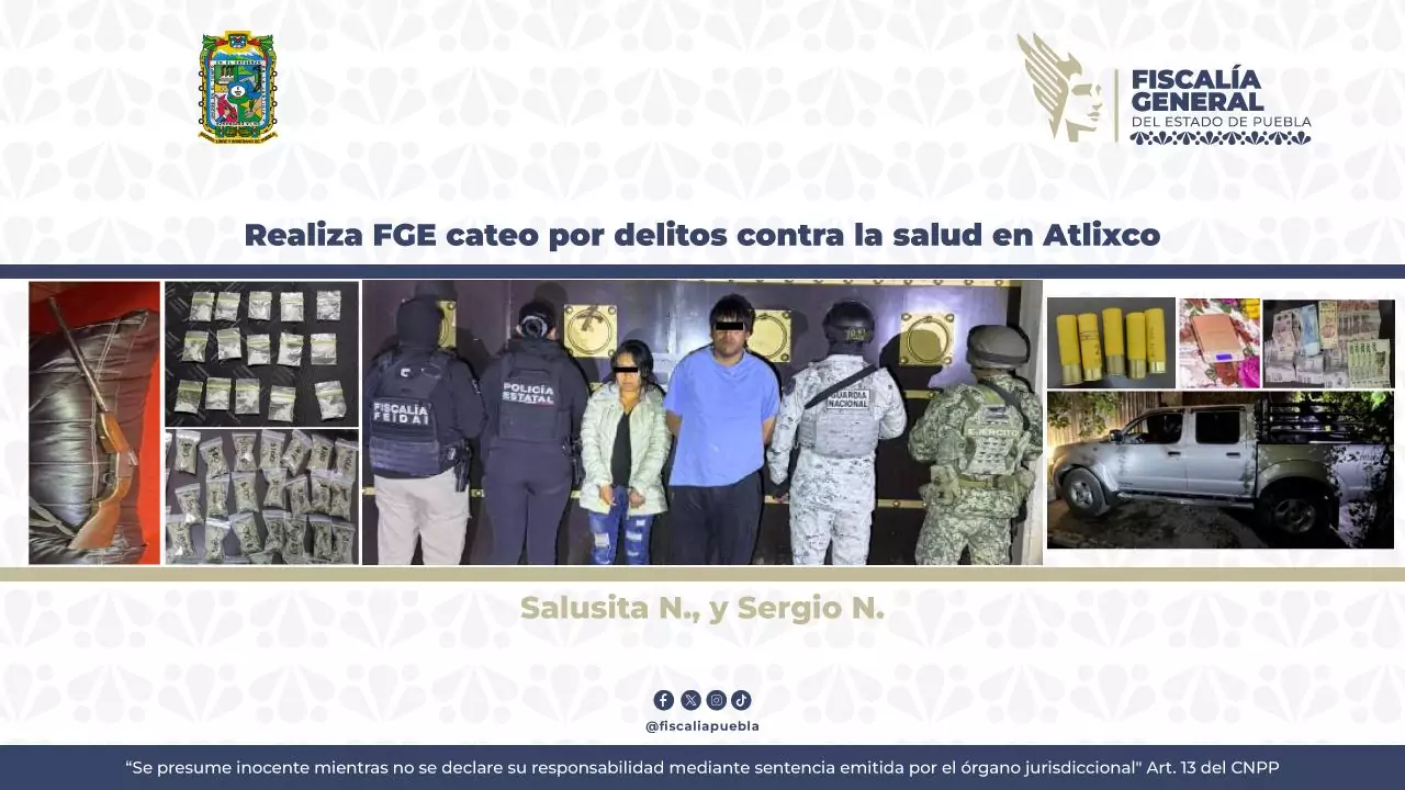 FGE catea una casa por delitos contra la salud en Atlixco