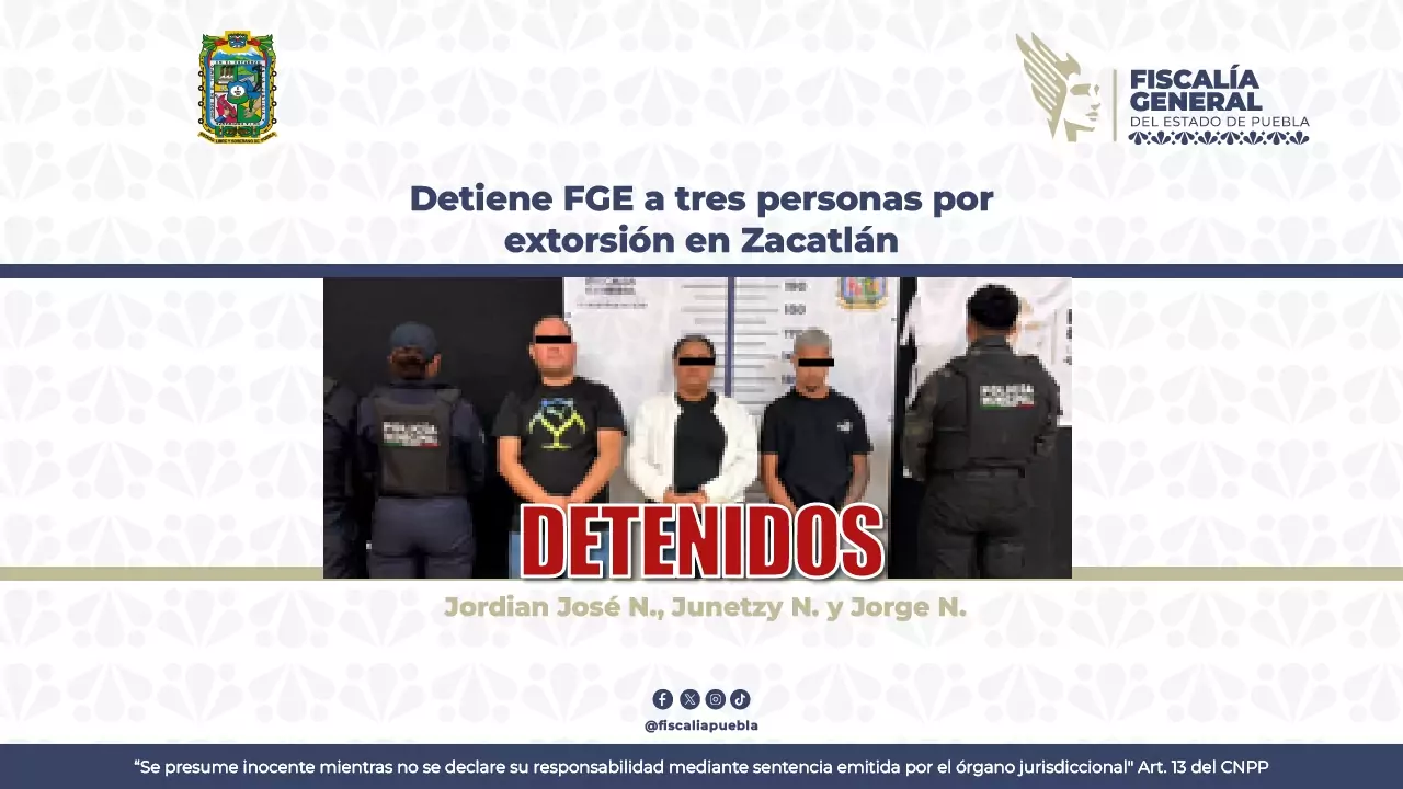 Detiene FGE a tres personas por extorsión en Zacatlán