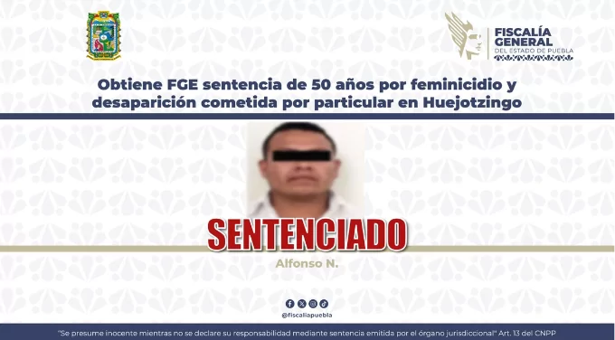 Obtiene FGE sentencia de 50 años por feminicidio en Huejotzingo
