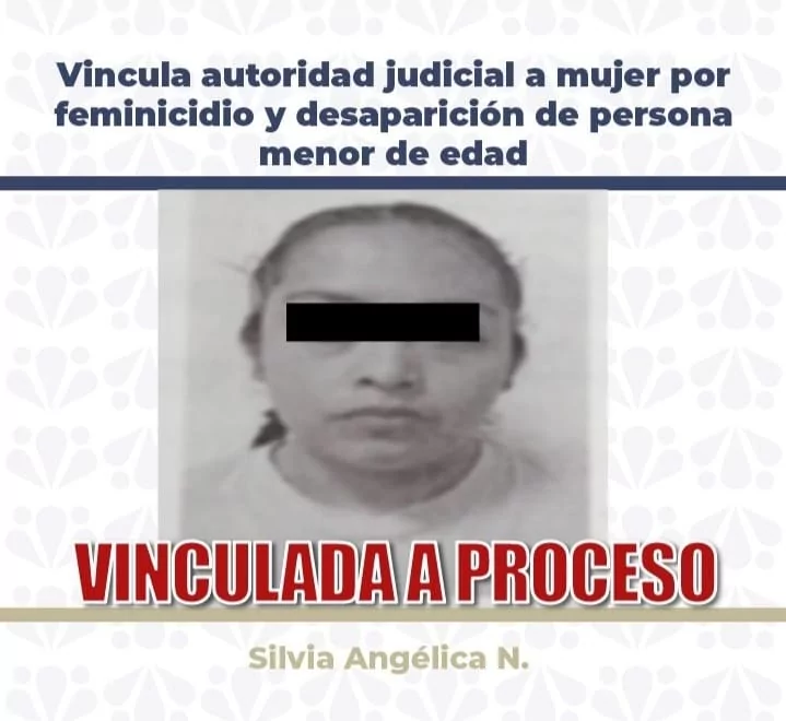 Vincula autoridad judicial a mujer por feminicidio y desaparición de persona menor de edad