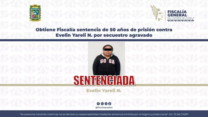 Obtiene Fiscalía sentencia de 50 años de prisión contra Evelin Yareli N. por secuestro agravado