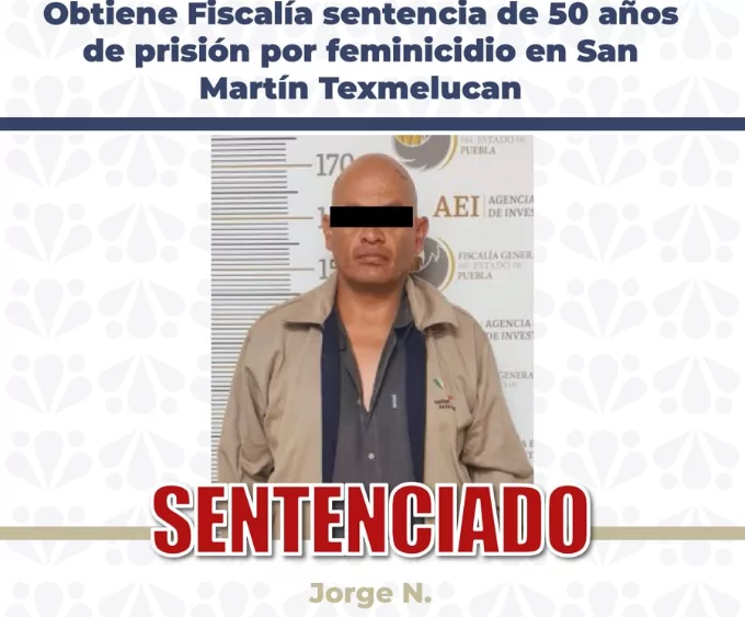 Obtiene Fiscalía sentencia de 50 años de prisión por feminicidio en San Martín Texmelucan