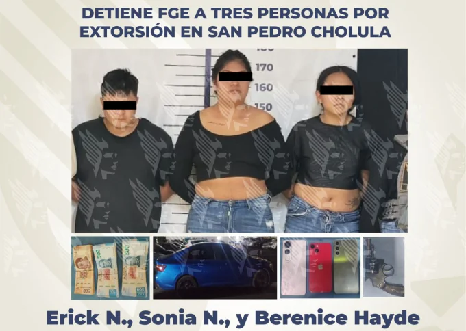 Detiene FGE a tres personas por extorsión en San Pedro Cholula
